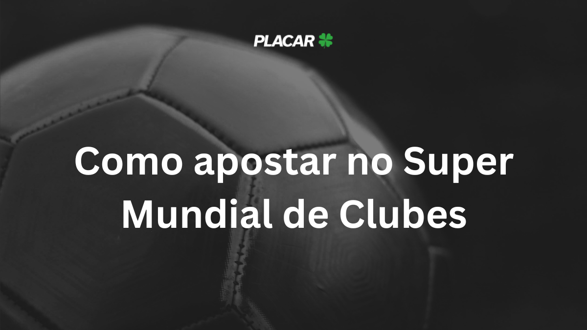 Como apostar no Mundial de Clubes 2025: dicas e odds