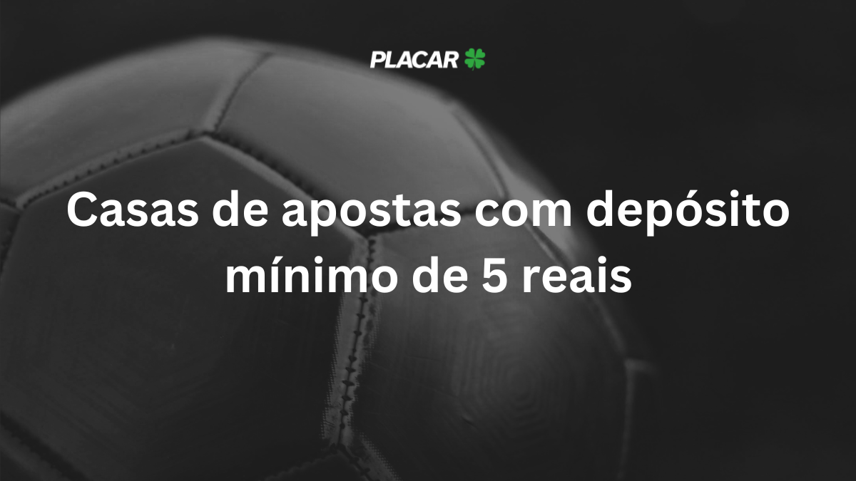 Casas de apostas com depósito mínimo de 5 reais – Ranking atualizado em 2025