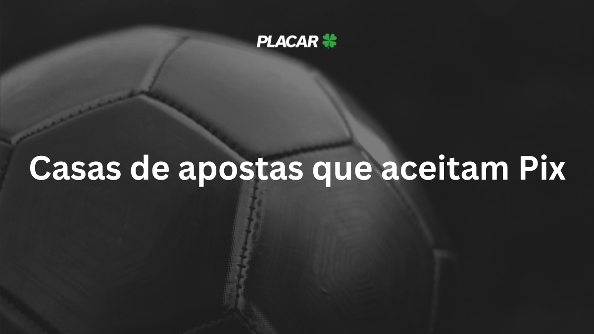 10 melhores casas de apostas que aceitam Pix em 2025 – Outubro