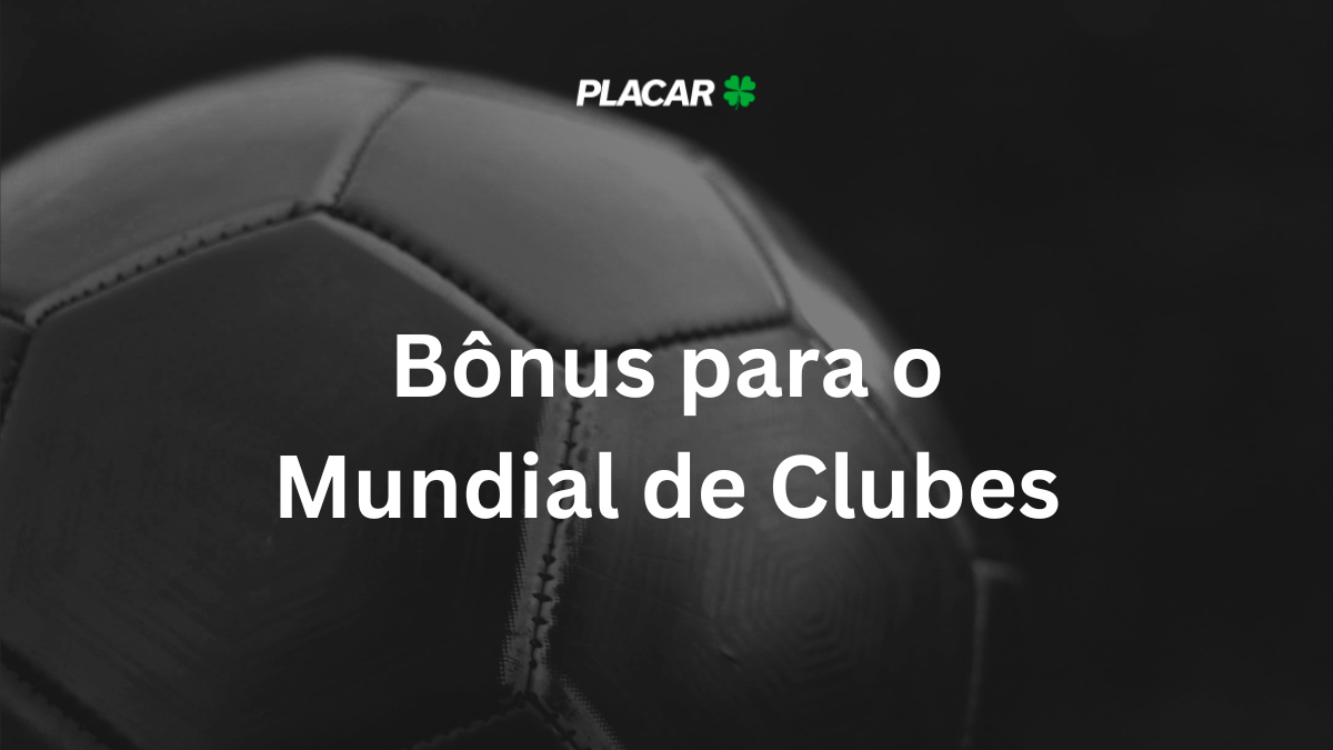 Bônus para o Mundial de Clubes 2025: melhores casas para apostar