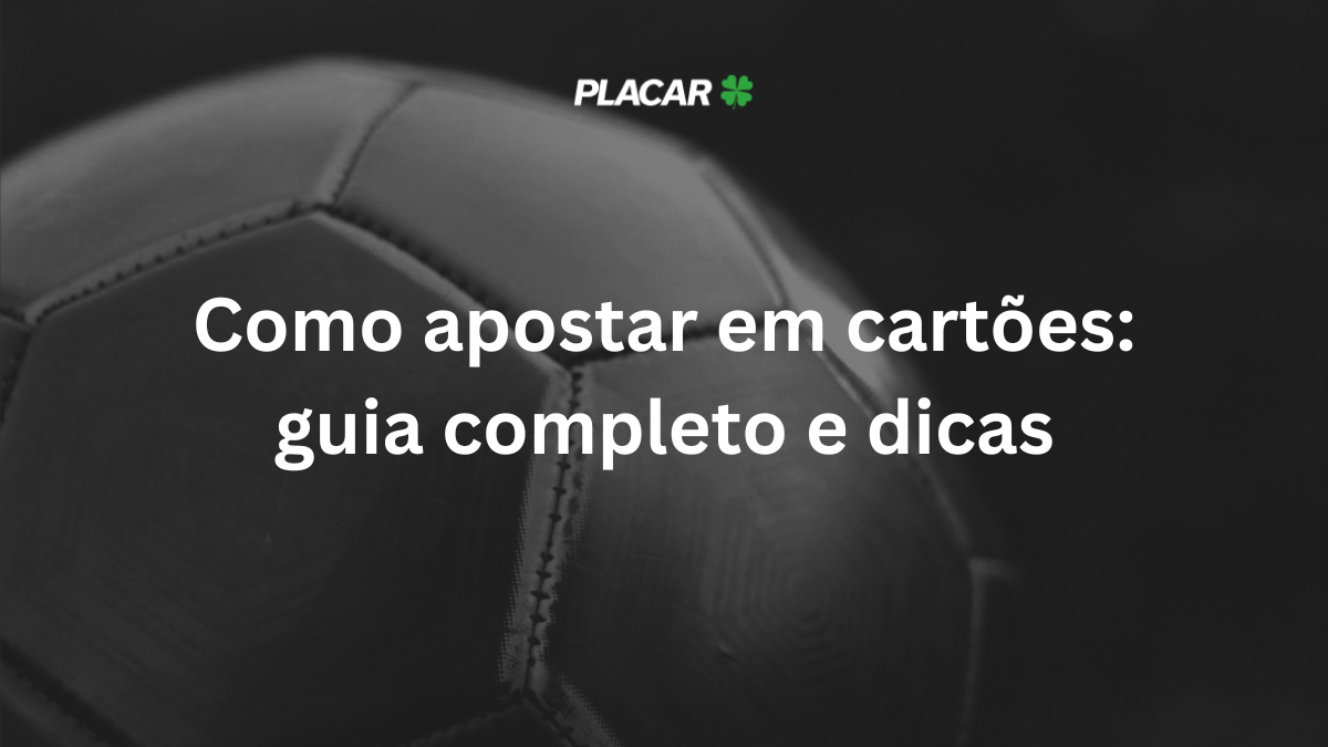 Como apostar em cartões: guia completo e dicas em Outubro 2025