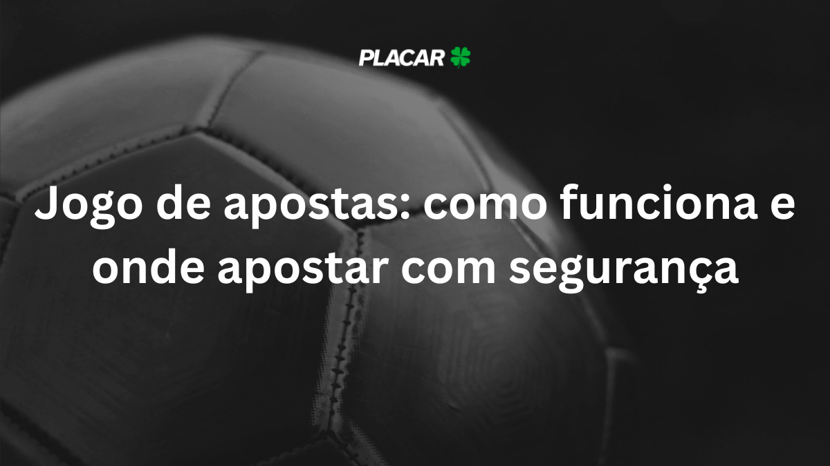 Jogo de aposta: como funciona e onde apostar com segurança em Outubro 2025