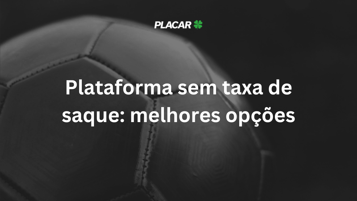 Plataforma sem taxa de saque: melhores opções de 2025