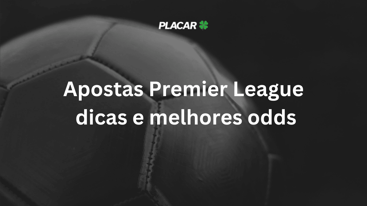 Apostas Premier League 2025/26 – dicas e melhores odds